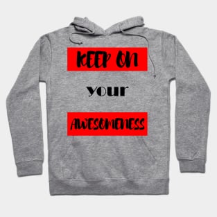 Keep on your Awesomeness Hoodie